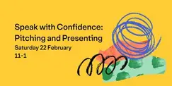 Speak with Confidence: Pitching and Presenting Speak with Confidence: Pitching and Presenting