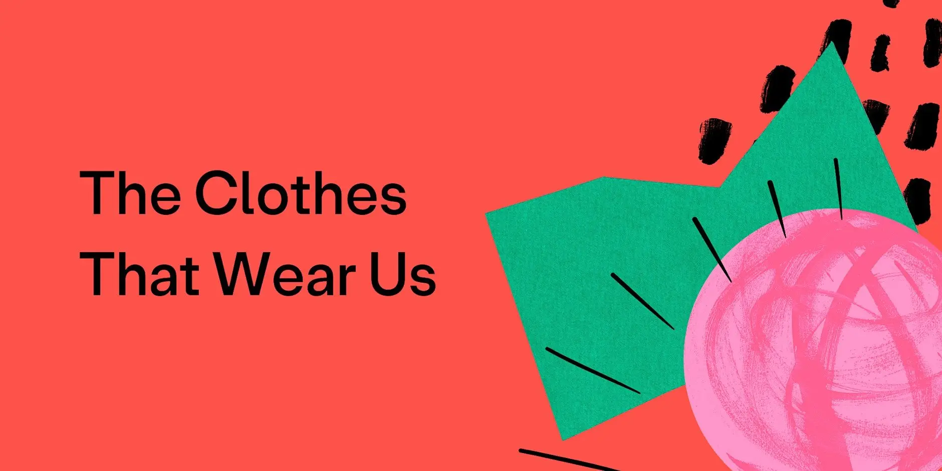 The Clothes That Wear Us (Over 50s) The Clothes That Wear Us (Over 50s)