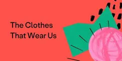 The Clothes That Wear Us (Over 50s) The Clothes That Wear Us (Over 50s)
