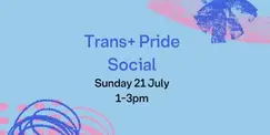 Trans+ Pride Social Trans+ Pride Social