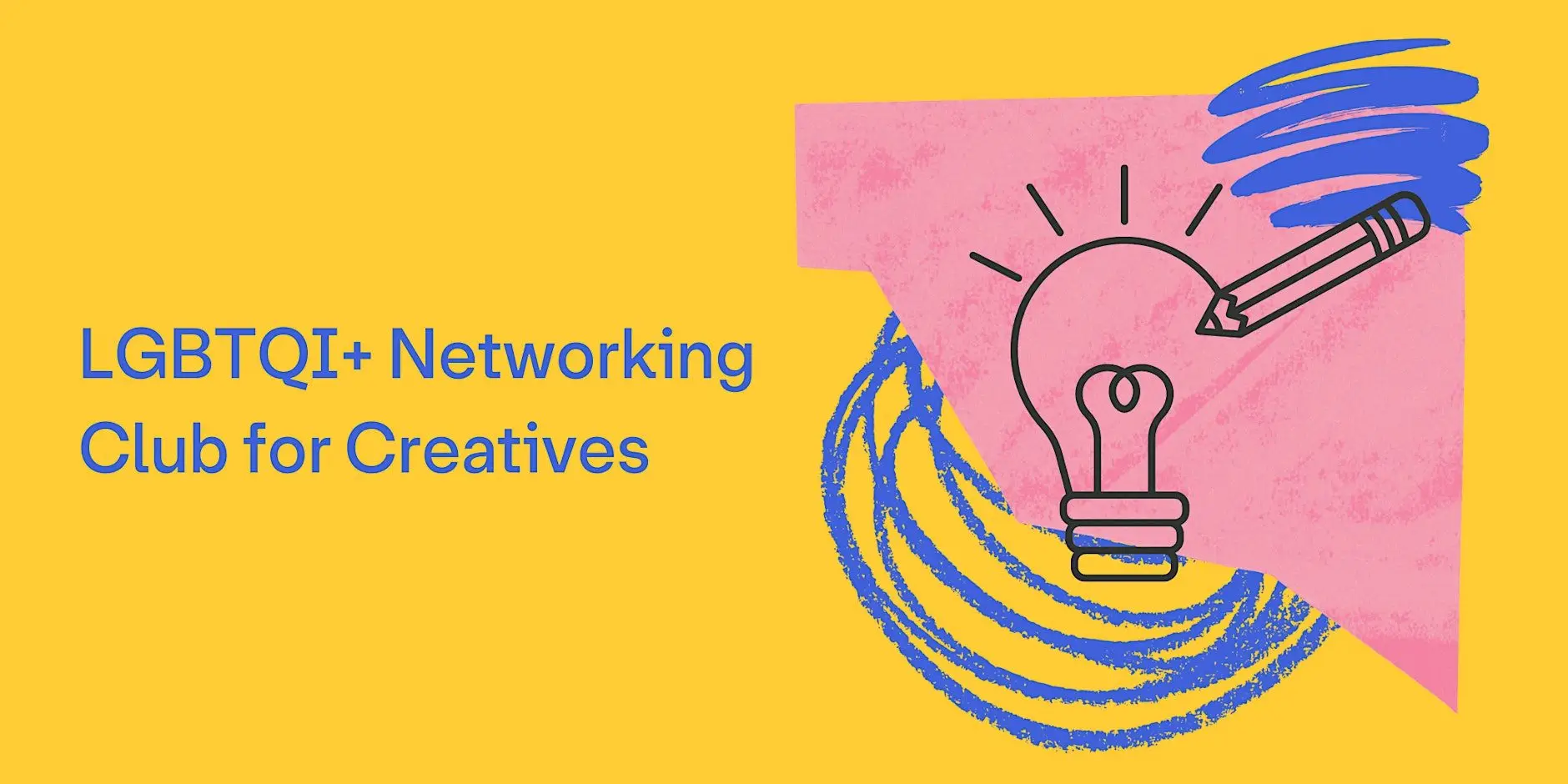 LGBTQI+ Networking Club for Creatives LGBTQI+ Networking Club for Creatives