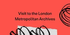 Visit to London Metropolitan Archives (QTIBPOC) Visit to London Metropolitan Archives (QTIBPOC)