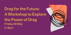 Drag for the Future: A Workshop to Explore the Power of Drag