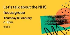 Let's Talk About the NHS Focus Group (Session 3, Online) Let's Talk About the NHS Focus Group (Session 3, Online)