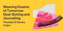 Weaving Dreams of Tomorrow: Goal-Setting and Journalling Weaving Dreams of Tomorrow: Goal-Setting and Journalling