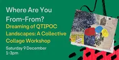 Where Are You From-From? Dreaming of QTIPOC Landscapes: A Collage Workshop Where Are You From-From? Dreaming of QTIPOC Landscapes: A Collage Workshop
