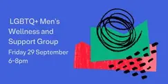 LGBTQ+ Men's Wellness and Support Group