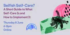 Selfish Self-Care? A Short Guide to What Self-Care Is and Implementing It Selfish Self-Care? A Short Guide to What Self-Care Is and Implementing It