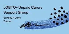 LGBTQ+ Unpaid Carers Support Group LGBTQ+ Unpaid Carers Support Group