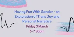 Having Fun With Gender: An Exploration of Trans Joy and Personal Narrative