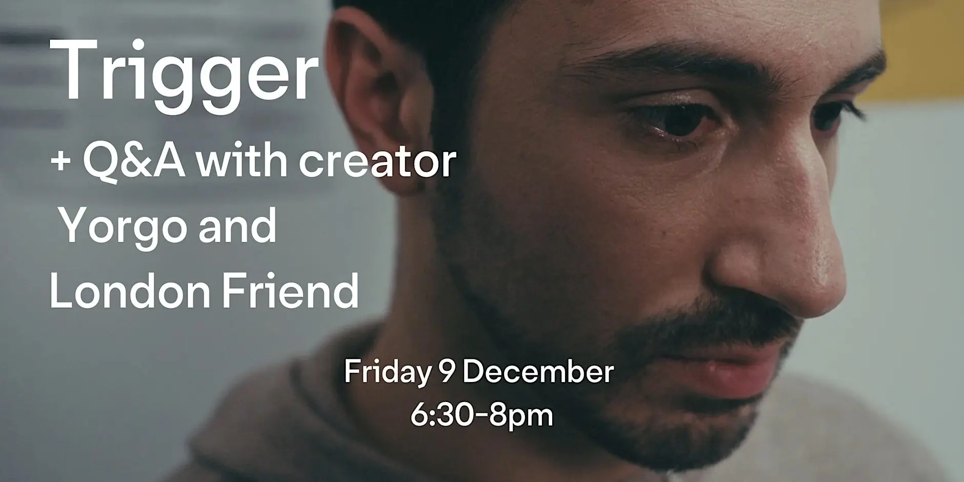 Trigger short film screening and Q&A with London Friend Trigger short film screening and Q&A with London Friend