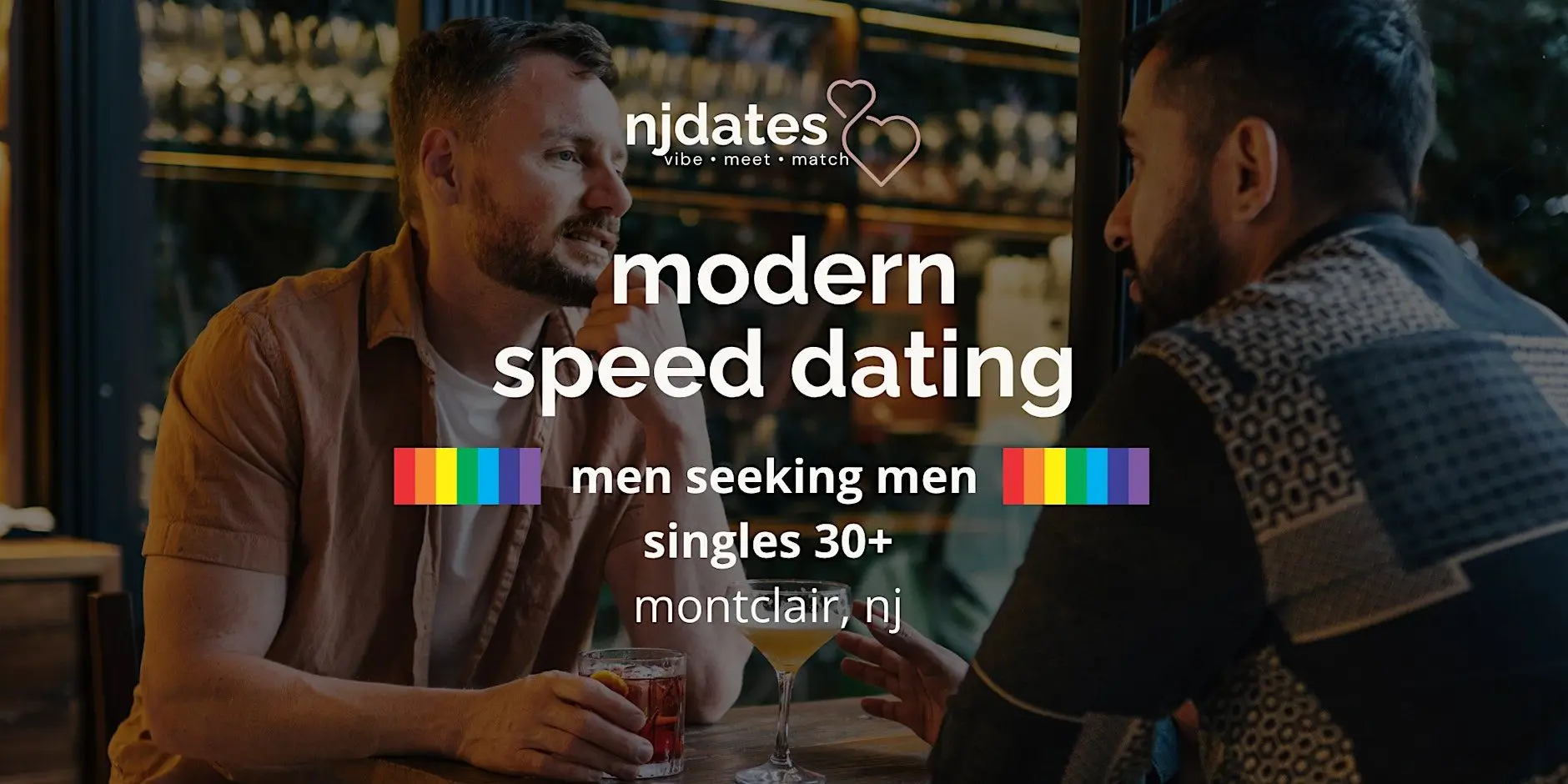 NJ | Modern Speed Dating | Men Seeking Men | Singles 30+ | MONTCLAIR NJ | Modern Speed Dating | Men Seeking Men | Singles 30+ | MONTCLAIR