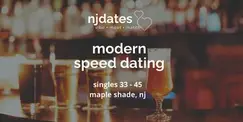NJ | Modern Speed Dating | Singles 33 - 45 | MAPLE SHADE
