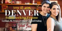 Denver 30s & 40s Butch seeking Femme Lesbian, Bi, Trans & Queer+ Speed Dating