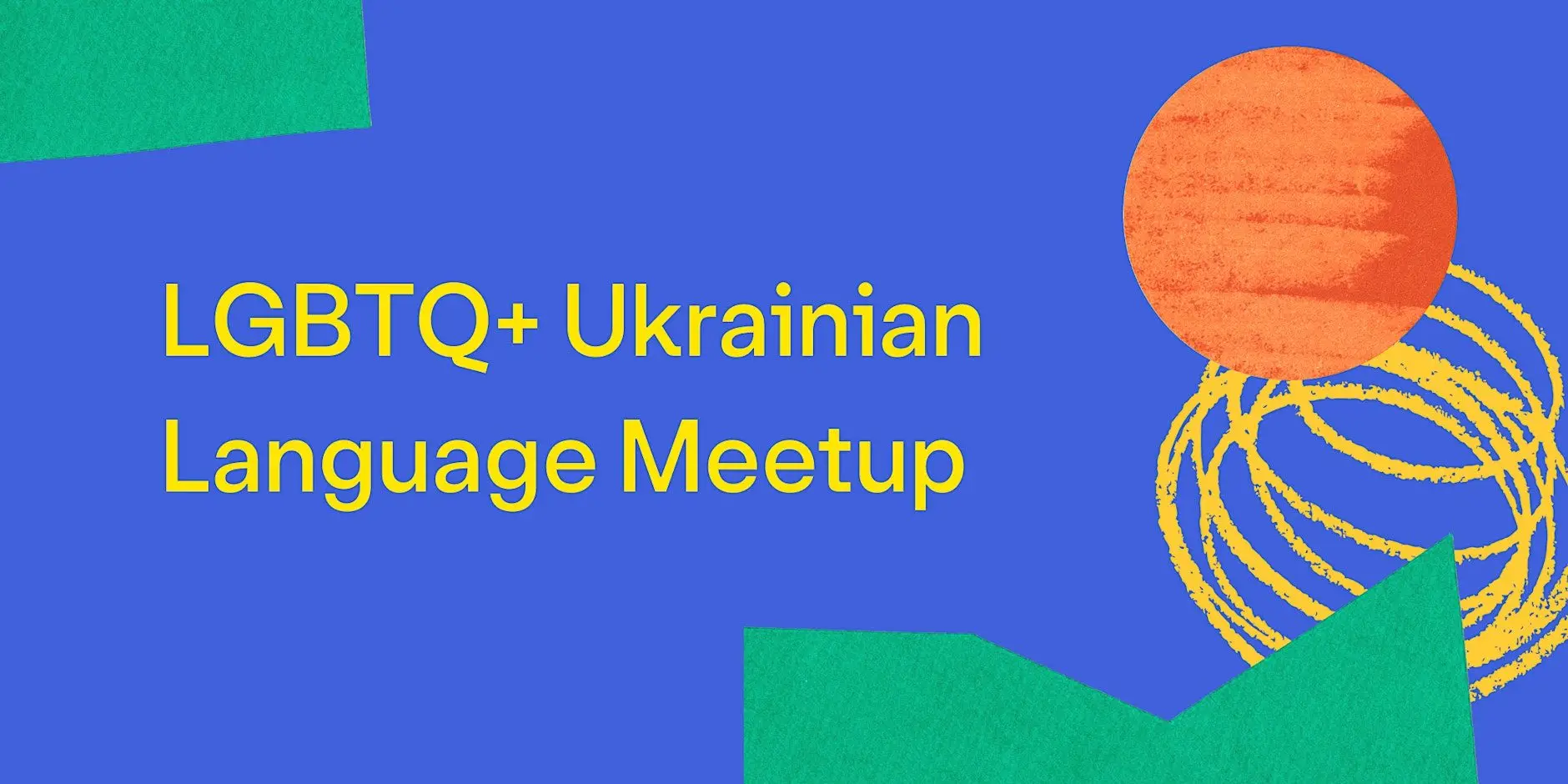 LGBTQ+ Ukrainian Language Meetup LGBTQ+ Ukrainian Language Meetup