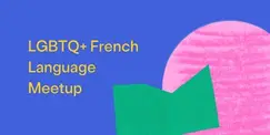 LGBTQ+ French Language Meetup LGBTQ+ French Language Meetup