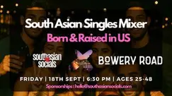 South Asian Singles Mixer | Born & Raised in US | Ages 25-48