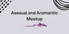 Asexual and Aromantic Meetup
