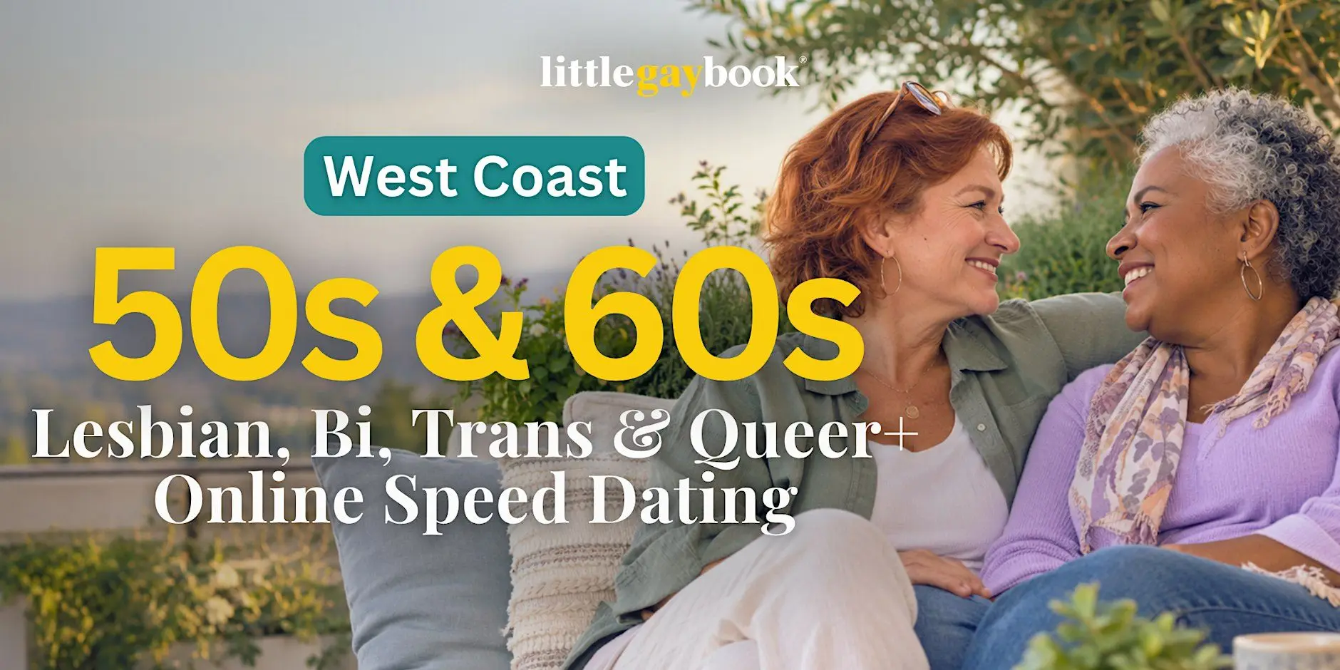 West Coast 50s & 60s Lesbian, Bi, Trans & Queer+ Online Speed Dating West Coast 50s & 60s Lesbian, Bi, Trans & Queer+ Online Speed Dating