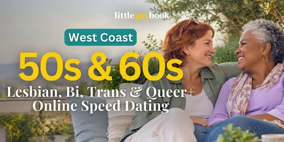 West Coast 50s & 60s Lesbian, Bi, Trans & Queer+ Online Speed Dating — photo 1