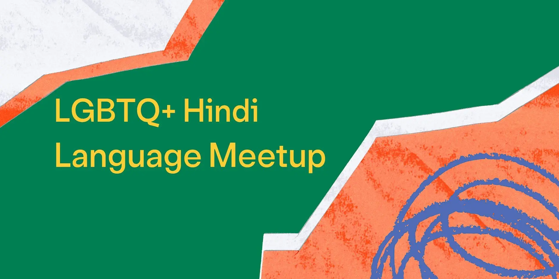 LGBTQ+ Hindi Language Meetup LGBTQ+ Hindi Language Meetup