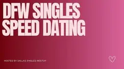 Dallas Singles Speed Dating (30s-40s) Dallas Singles Speed Dating (30s-40s)