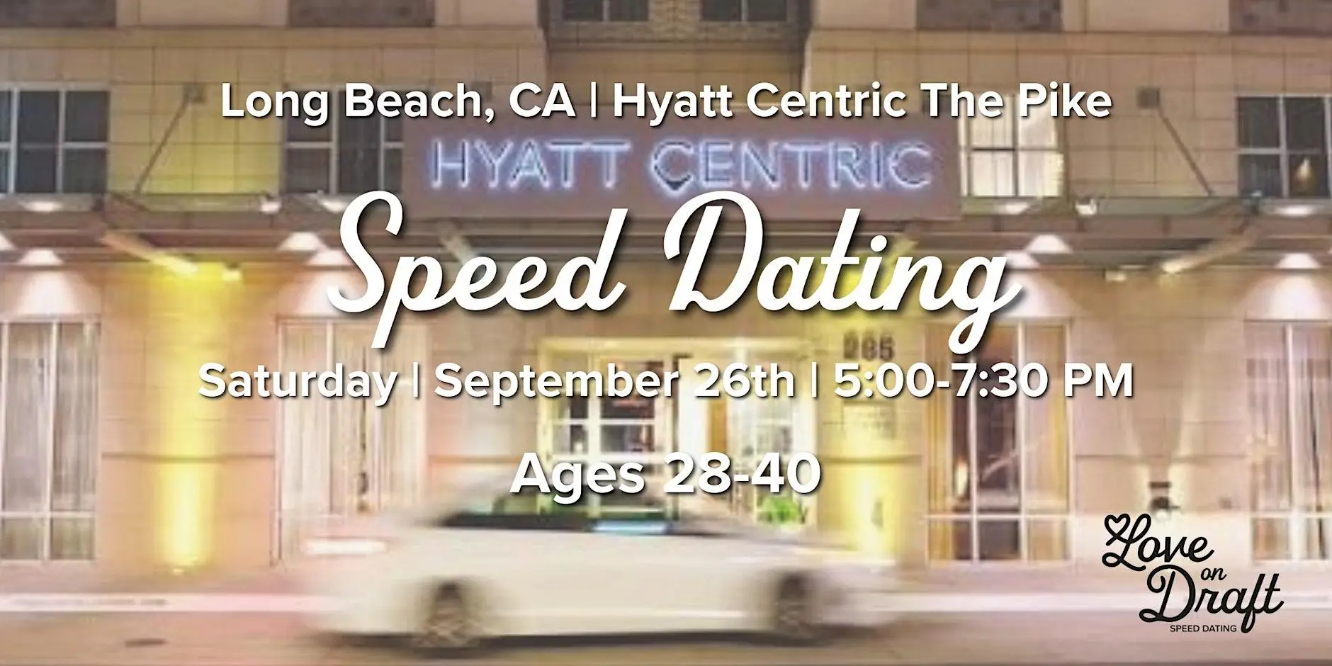 Speed Dating | Singles 28-40 | Hyatt Centric The Pike | Long Beach, CA Speed Dating | Singles 28-40 | Hyatt Centric The Pike | Long Beach, CA