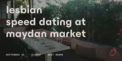 Friend or Flame Lesbian Speed Dating | Maydan Market | West Adams