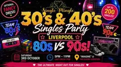 Single Mingle 30s & 40s Singles Party | Liverpool | 80s vs 90s | 3rd Oct Single Mingle 30s & 40s Singles Party | Liverpool | 80s vs 90s | 3rd Oct