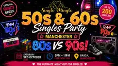 Single Mingle 50s & 60s Singles Party | Manchester | 80s vs 90s | 3rd Oct Single Mingle 50s & 60s Singles Party | Manchester | 80s vs 90s | 3rd Oct