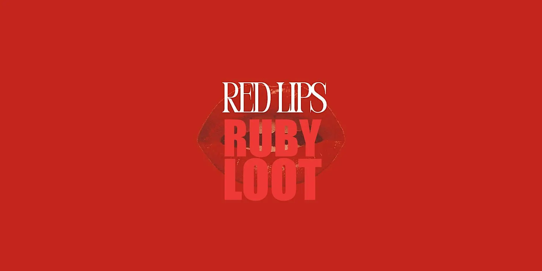 RED LIPS x RUBY LOOT Singles Night RED LIPS x RUBY LOOT Singles Night