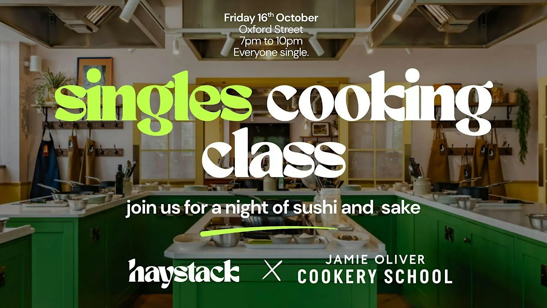 COOKING CLASS, EVERYONE SINGLE | LONDON, OXFORD STREET, FRIDAY 16TH OCT COOKING CLASS, EVERYONE SINGLE | LONDON, OXFORD STREET, FRIDAY 16TH OCT