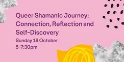Queer Shamanic Journey: Connection, Reflection and Self-Discovery