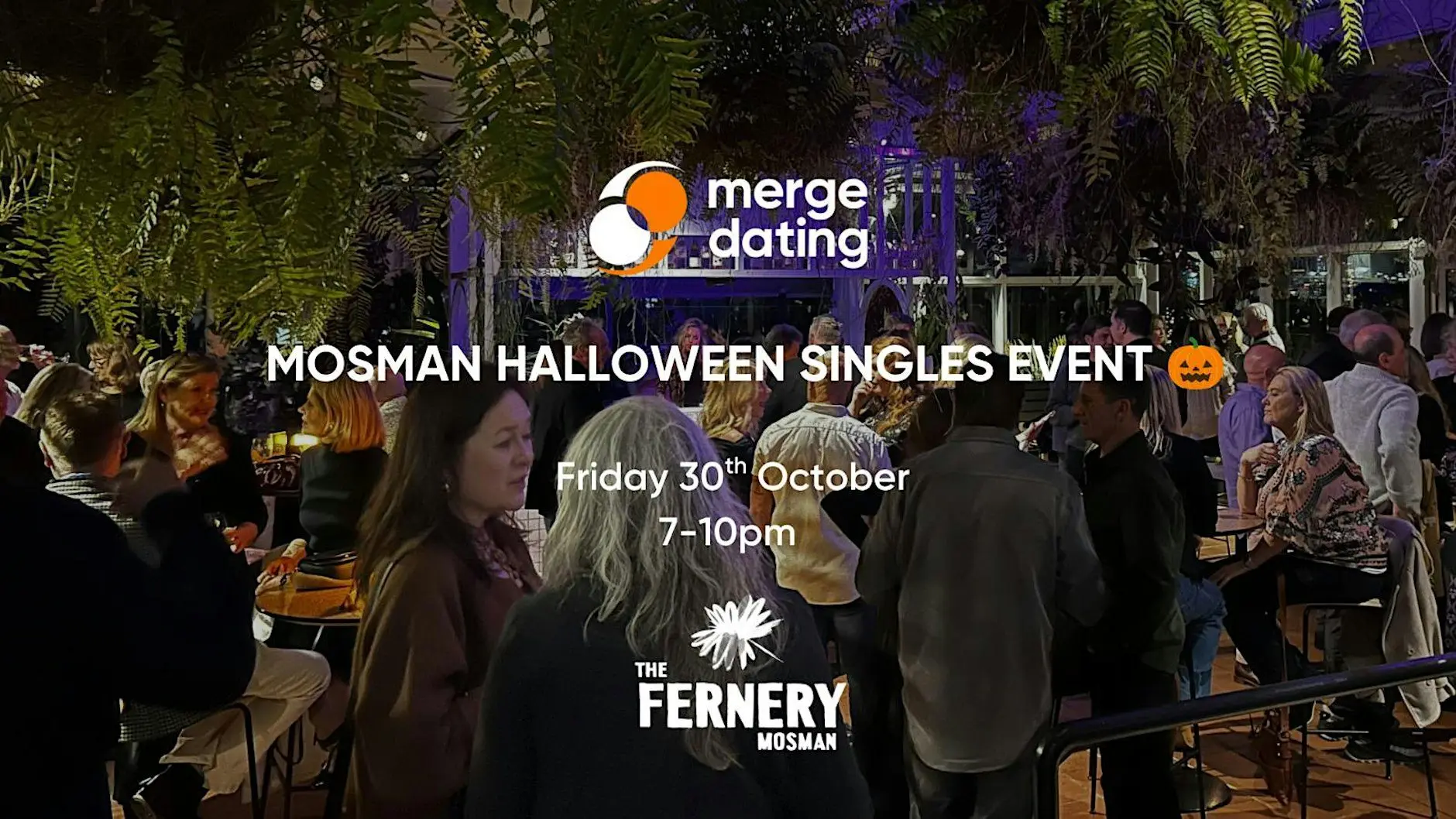 Mosman | Halloween Singles Event | The Fernery | 30th October | 40 & Over Mosman | Halloween Singles Event | The Fernery | 30th October | 40 & Over