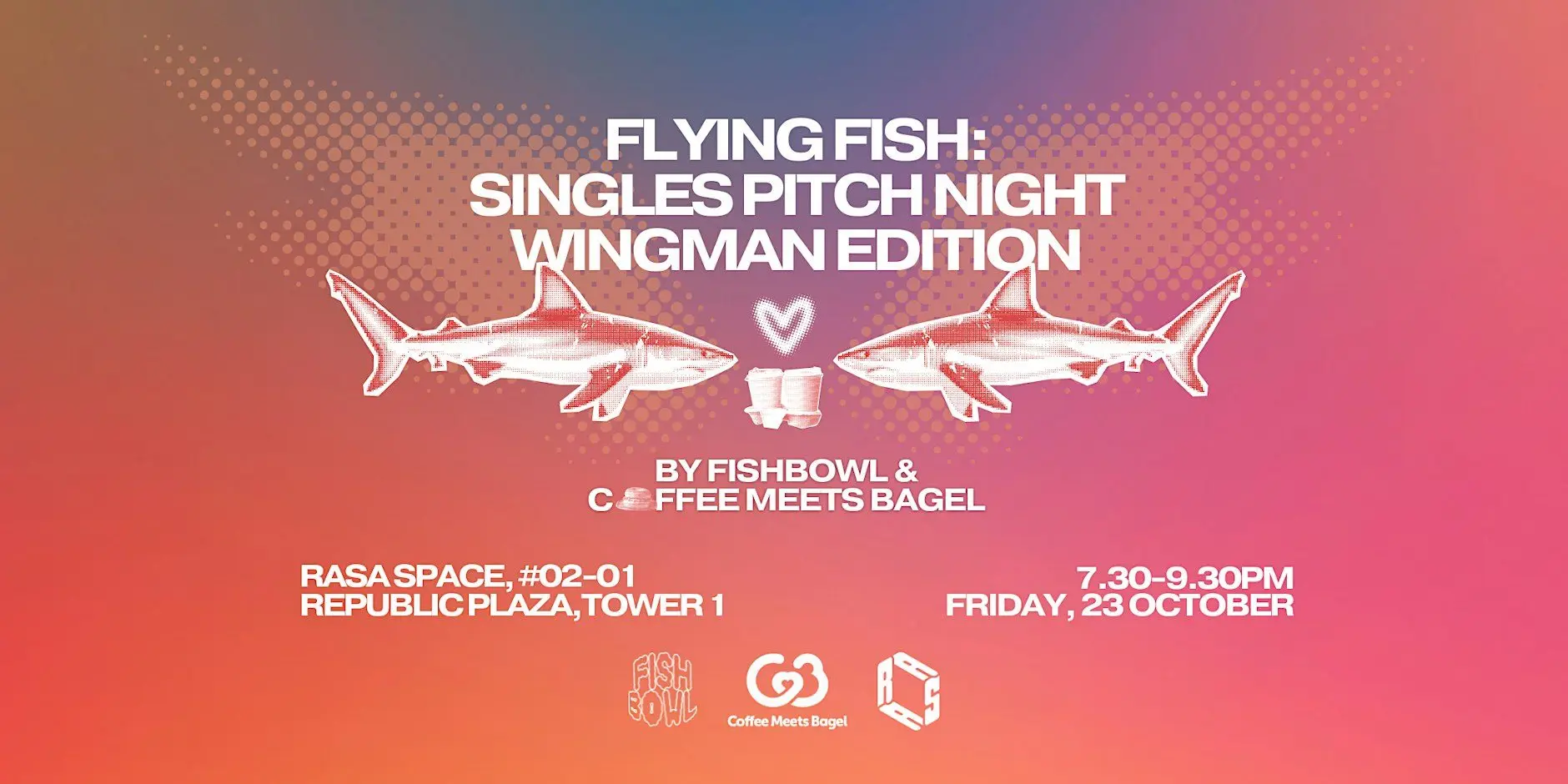 Flying Fish: Singles Pitch Night Wingman Edition by Fishbowl x CMB Flying Fish: Singles Pitch Night Wingman Edition by Fishbowl x CMB