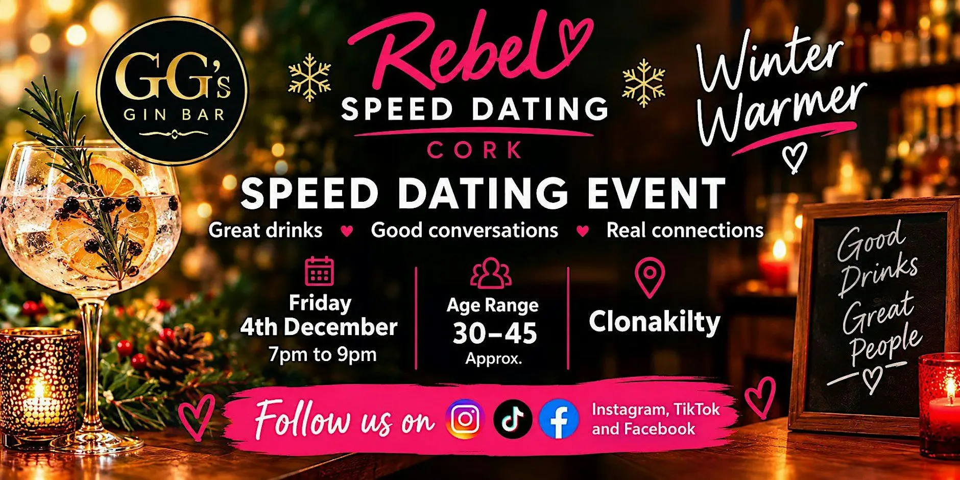 Winter Warmer Speed Dating – GG’s Gin Bar Age Range 30-45 Approx Winter Warmer Speed Dating – GG’s Gin Bar Age Range 30-45 Approx