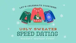 Seattle SPECIAL UGLY SWEATER SPEED DATING FOR SINGLES Age 30s/40s WA Seattle SPECIAL UGLY SWEATER SPEED DATING FOR SINGLES Age 30s/40s WA