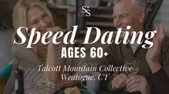 Widows Singles Speed Dating Ages 60+ at Talcott Mountain Collective