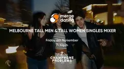 Melbourne | Tall Men & Women Singles Mixer | Champagne Problems | 6th Nov Melbourne | Tall Men & Women Singles Mixer | Champagne Problems | 6th Nov