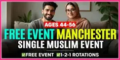 FREE EVENT - Muslim Marriage Events Manchester: Ages 44-56.