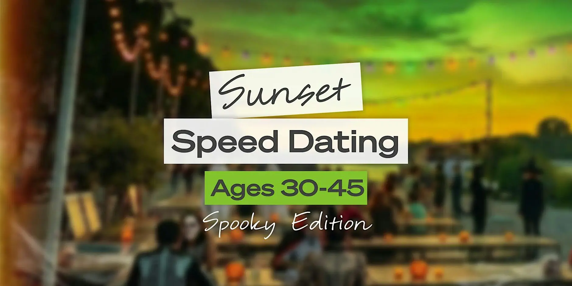 Nashville Singles Event: Sunset Speed Dating (Spooky Edition) Ages 30-45