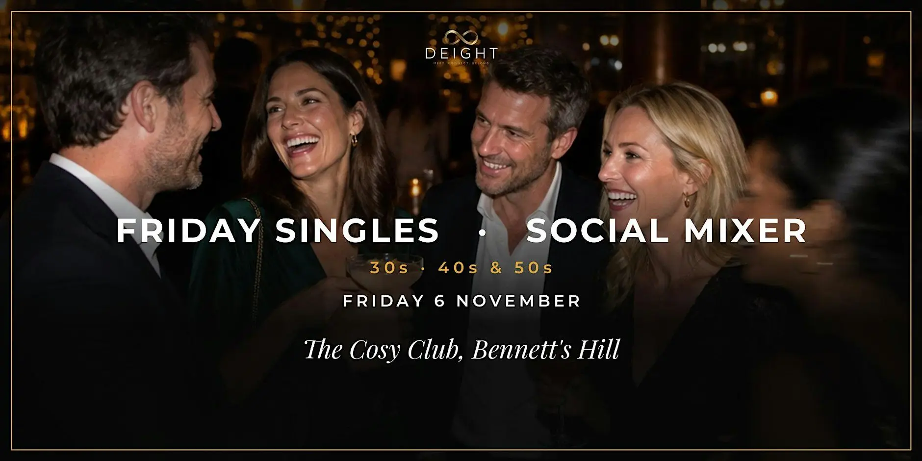 DEIGHT | Singles Social Mixer | Birmingham | Cosy Club | 30s, 40s & 50s DEIGHT | Singles Social Mixer | Birmingham | Cosy Club | 30s, 40s & 50s