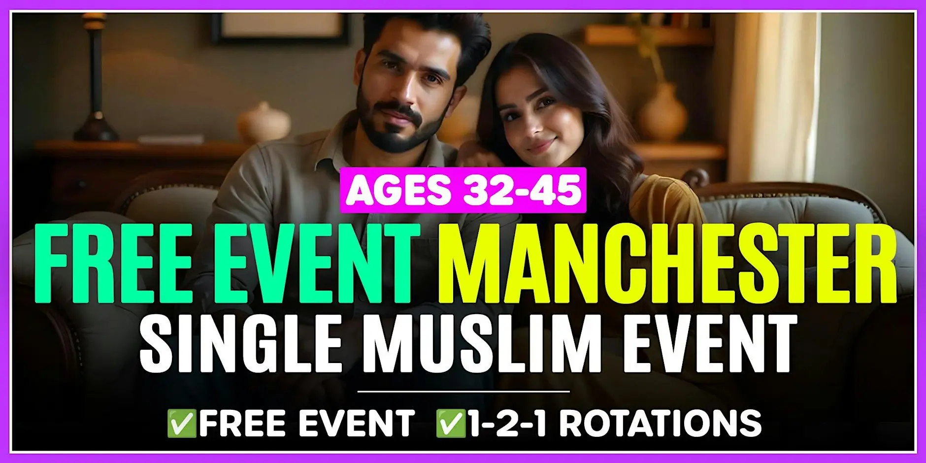 FREE EVENT Ages 32-45 - Manchester Single Muslim Marriage Events FREE EVENT Ages 32-45 - Manchester Single Muslim Marriage Events