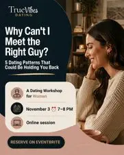 Why Can’t I Meet the Right Guy? | A Dating Workshop for Women Why Can’t I Meet the Right Guy? | A Dating Workshop for Women