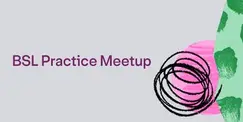 BSL Practice Meetup BSL Practice Meetup