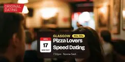 Pizza Lovers Speed Dating in Glasgow @ Nonna Said... | 40s-50s