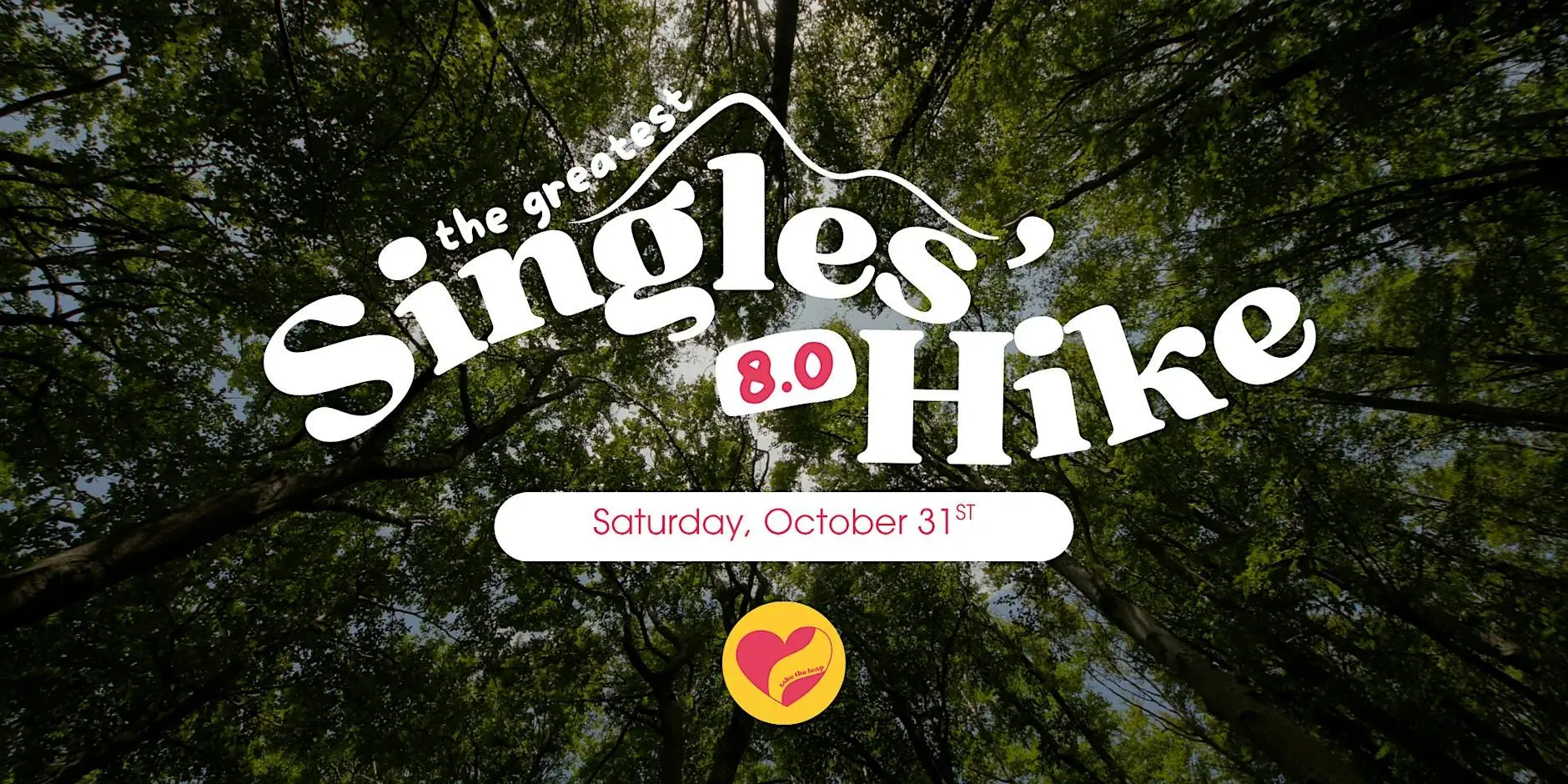 The Greatest Singles’ Hike 8.0 by Take The Leap The Greatest Singles’ Hike 8.0 by Take The Leap